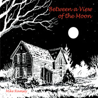Mike Ramsey - Between a View of the Moon