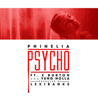 Phinelia - Psycho (feat. E Burton & Yung Holla) (Explicit)