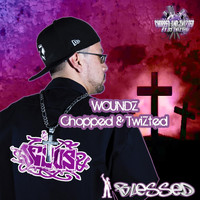 blessed - Woundz (Chopped & Twizted)