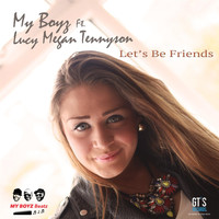 My Boyz - Lets Be Friends (feat. Lucy Megan Tennyson)