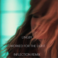 Lingby - I Worked for the Light (Inflection Remix)