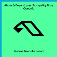 Above & Beyond Pres. Tranquility Base - Oceanic (Jerome Isma-Ae Remix)