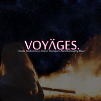 Titus G. Productions - Voyages. (feat. Nick Burning Up Blaze & Zhane' Monique)