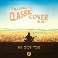 Trea Landon - He Got You (Trea Landon's Classic Cover Series)