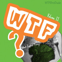 WTF - WTF, Vol. II