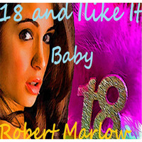 Robert Marlow - 18 and I Like It Baby!