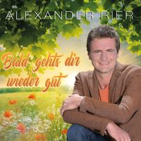 Alexander Rier - Bald geht’s dir wieder gut