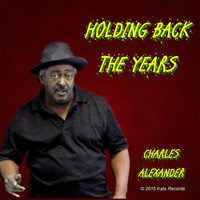 Charles Alexander - Holding Back the Years