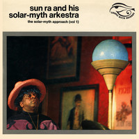 Sun Ra / - The Solar-Myth Approach Vol. 1 (Remastered 2020)
