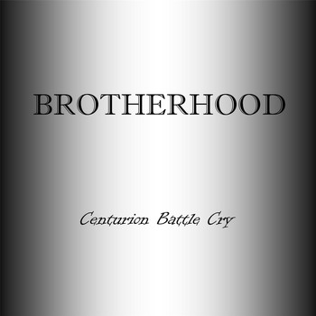 Brotherhood - Centurion Battle Cry