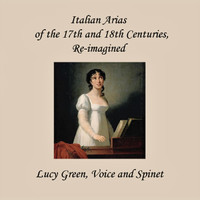 Lucy Green - Italian Arias of the 17th and 18th Centuries, Re-imagined