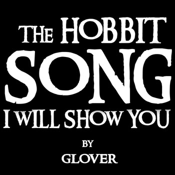 Glover - The Hobbit Song (I Will Show You)