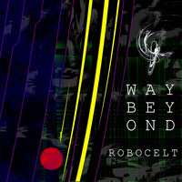 Way Beyond - Robocelt