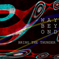 Way Beyond - Bring the Thunder