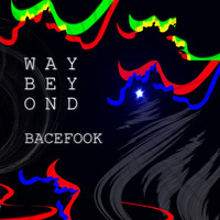 Way Beyond - Bacefook