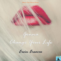 Ersin Ersavas - Gonna Change Your Life