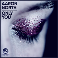 Aaron North - Only You