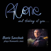 Boris Savchuk - Alone and Thinking of You...