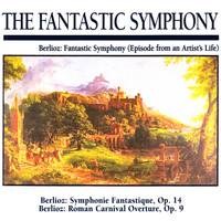 Slovak Philharmonic Orchestra - The Fantastic Symphony: Berlioz: Fantasitc Symphony (Episode from an Artist's Life)