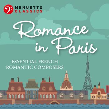 Various Artists - Romance in Paris: Essential French Romantic Composers