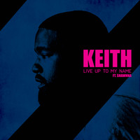 Keith - Live up to my name (feat. Shawnna) (Explicit)