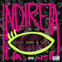 Gigio Gama - INDIRETA (Explicit)