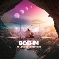 Boehm - As Long as You Love Me