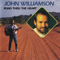 John Williamson - Road Thru The Heart