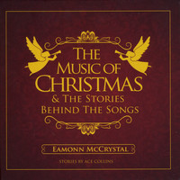 Eamonn McCrystal - The Music of Christmas & the Stories Behind the Songs
