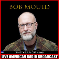 Bob Mould - The Year Of 1989 (Live)