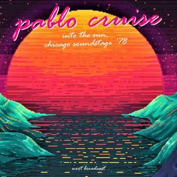Pablo Cruise - Into The Sun (Chicago Soundstage &apos;78 Remastered)