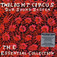 Twilight Circus Dub Sound System / - Essential Collection