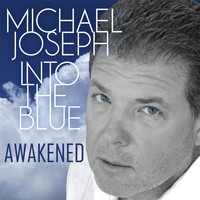 Michael Joseph - Into the Blue: Awakened