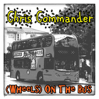 Chris Commander - (Wheels) On the Bus (Explicit)