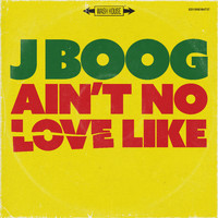 J Boog - Ain't No Love Like