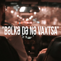 Noton - Bəlkə Də Nə Vaxtsa