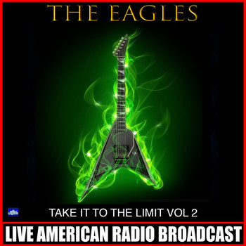 Eagles - Take it to the Limit Vol. 2 (Live)