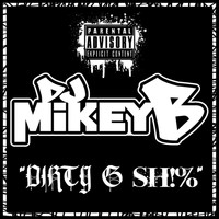 DJ Mikey B - Dirty G Shit (feat. The Dirty Gs) (Explicit)
