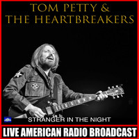 Tom Petty And The Heartbreakers - Stranger In The Night (Live)