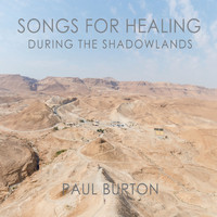 Paul Burton - Songs for Healing During the Shadowlands