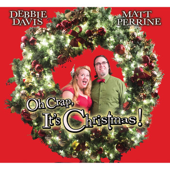 Debbie Davis & Matt Perrine - Oh Crap, It's Christmas!