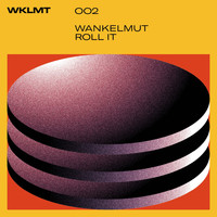 Wankelmut - Roll It