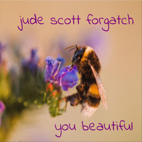 Jude Scott Forgatch - You Beautiful