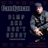 Candyman - BLM? Aka Don't Shoot