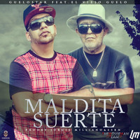 Guelo Star - Maldita Suerte (feat. El Viejo Guelo)