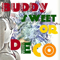 Deco - Buddy Sweet Or (Explicit)