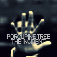 Porcupine Tree - The Incident (Explicit)