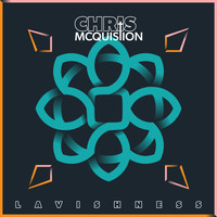 Chris McQuistion - Lavishness