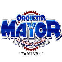 Orquesta Mayor - Tu Mi Niña