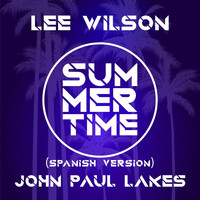 Lee Wilson & John Paul Lakes - Summertime (Spanish Version)